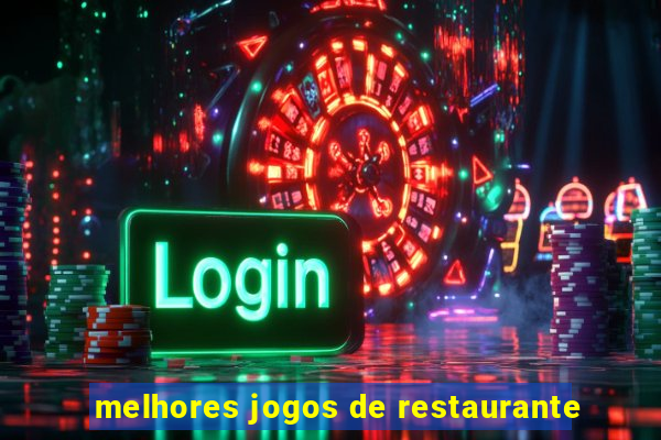 melhores jogos de restaurante